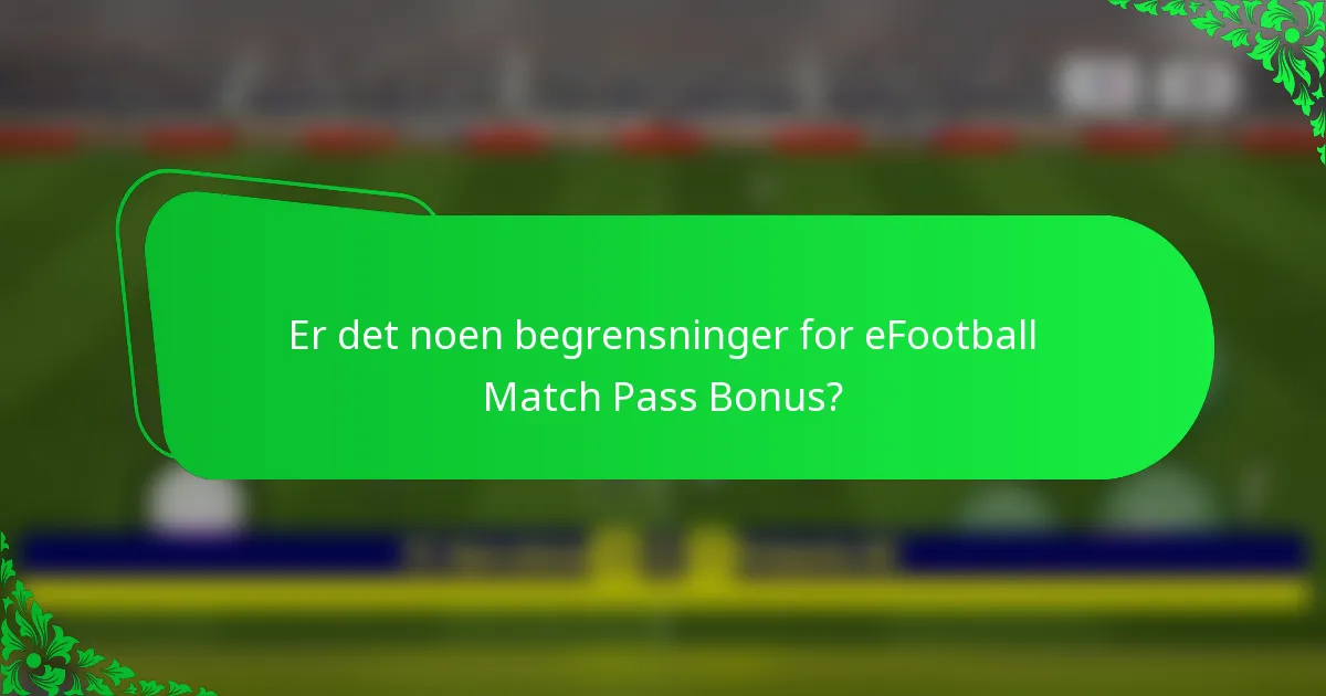 Er det noen begrensninger for eFootball Match Pass Bonus?