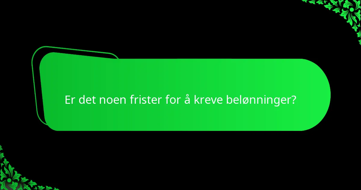 Er det noen frister for å kreve belønninger?