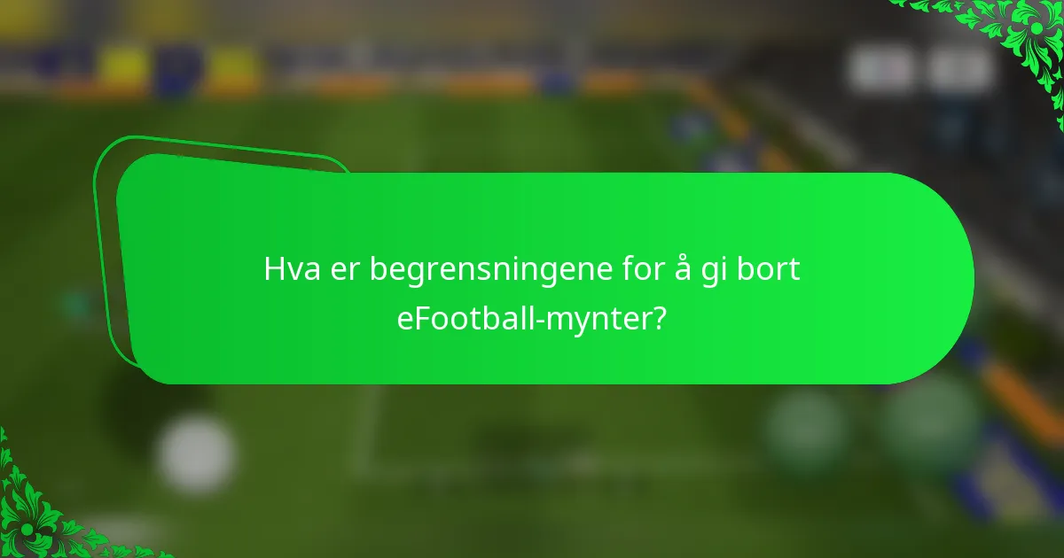 Hva er begrensningene for å gi bort eFootball-mynter?