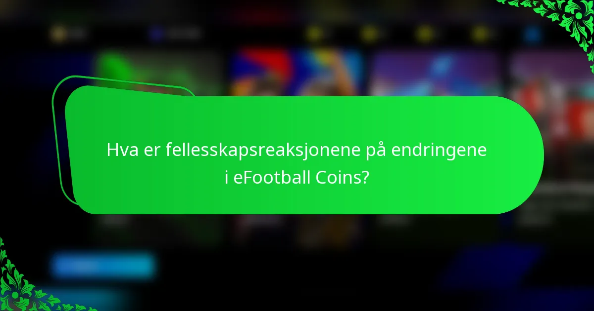 Hva er fellesskapsreaksjonene på endringene i eFootball Coins?
