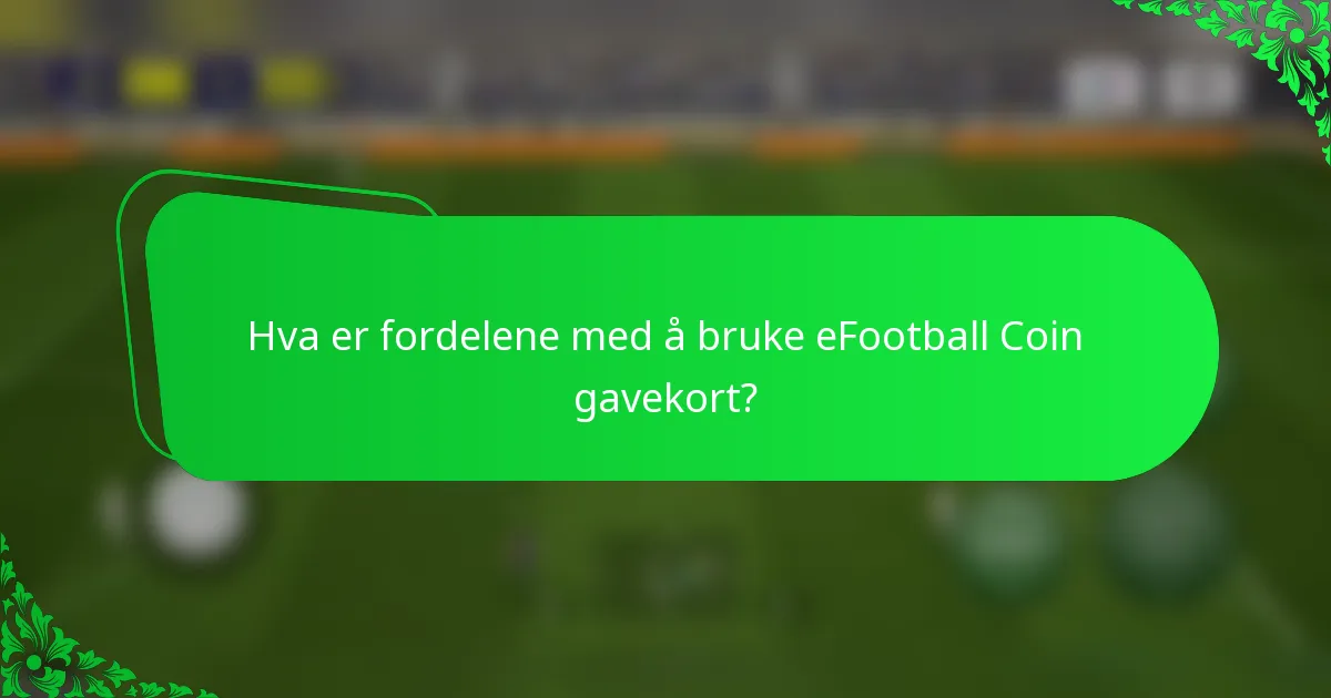 Hva er fordelene med å bruke eFootball Coin gavekort?
