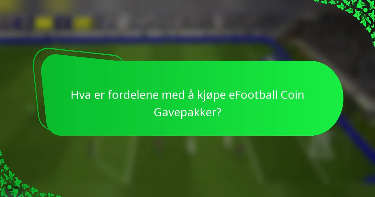 Hva er fordelene med å kjøpe eFootball Coin Gavepakker?