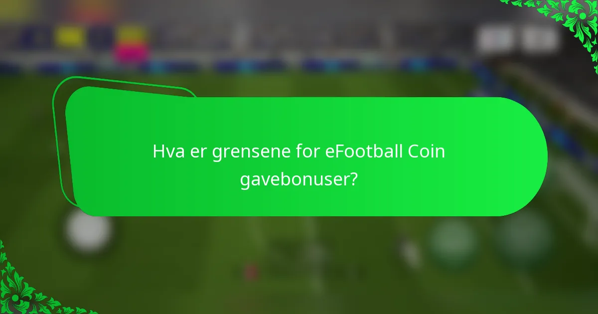 Hva er grensene for eFootball Coin gavebonuser?