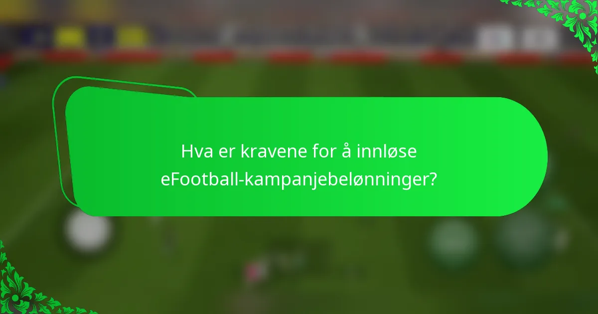 Hva er kravene for å innløse eFootball-kampanjebelønninger?