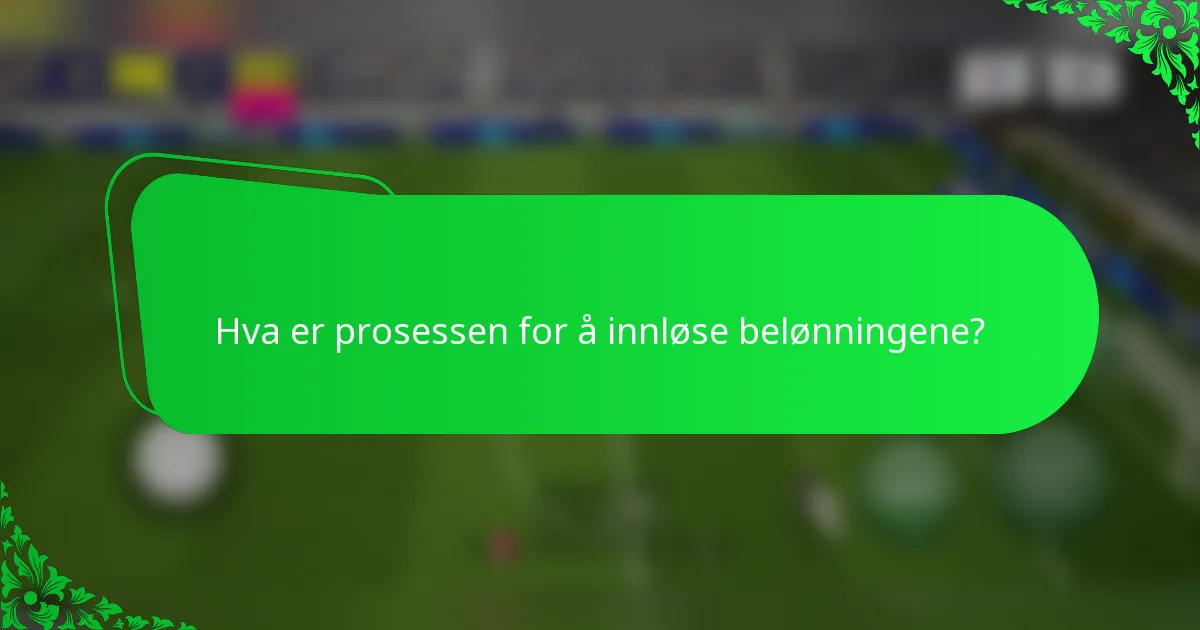 Hva er prosessen for å innløse belønningene?