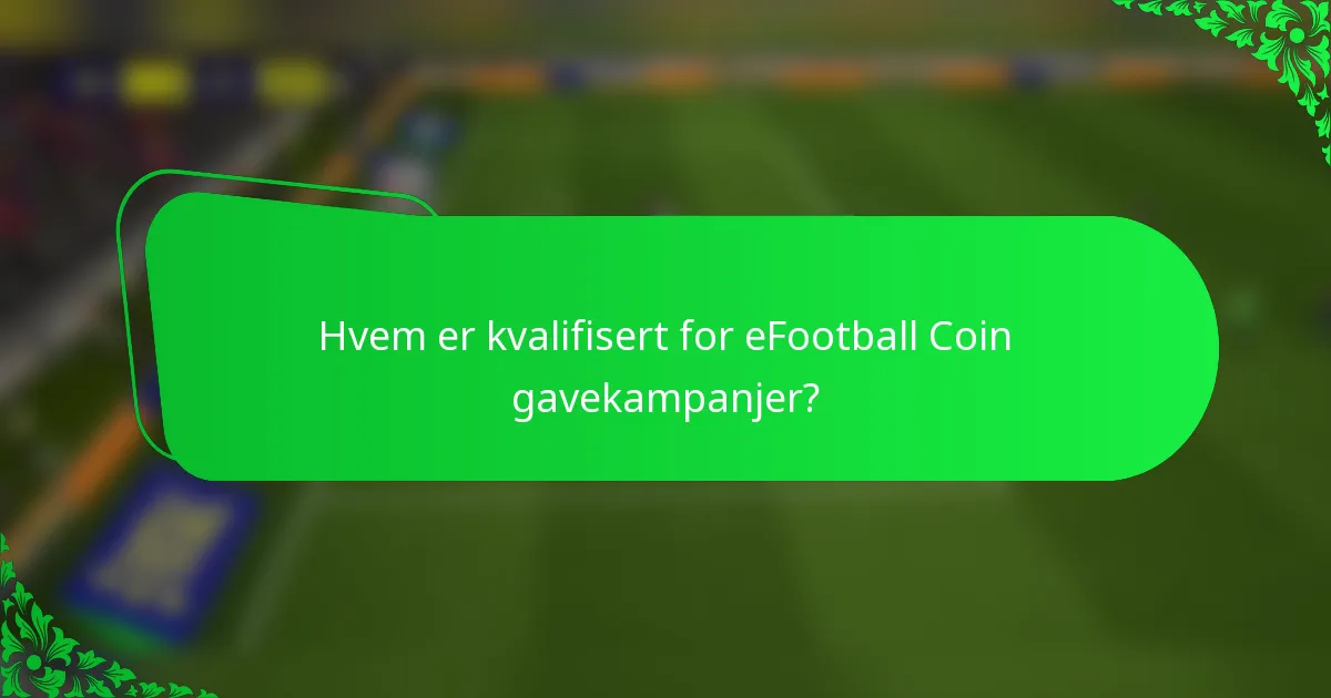 Hvem er kvalifisert for eFootball Coin gavekampanjer?