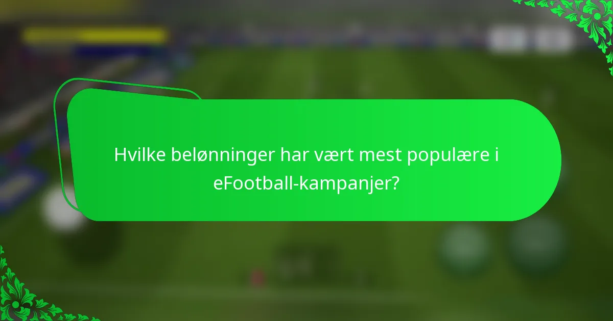 Hvilke belønninger har vært mest populære i eFootball-kampanjer?