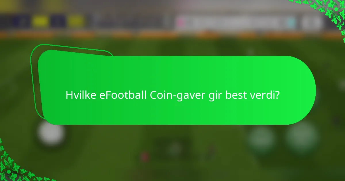 Hvilke eFootball Coin-gaver gir best verdi?