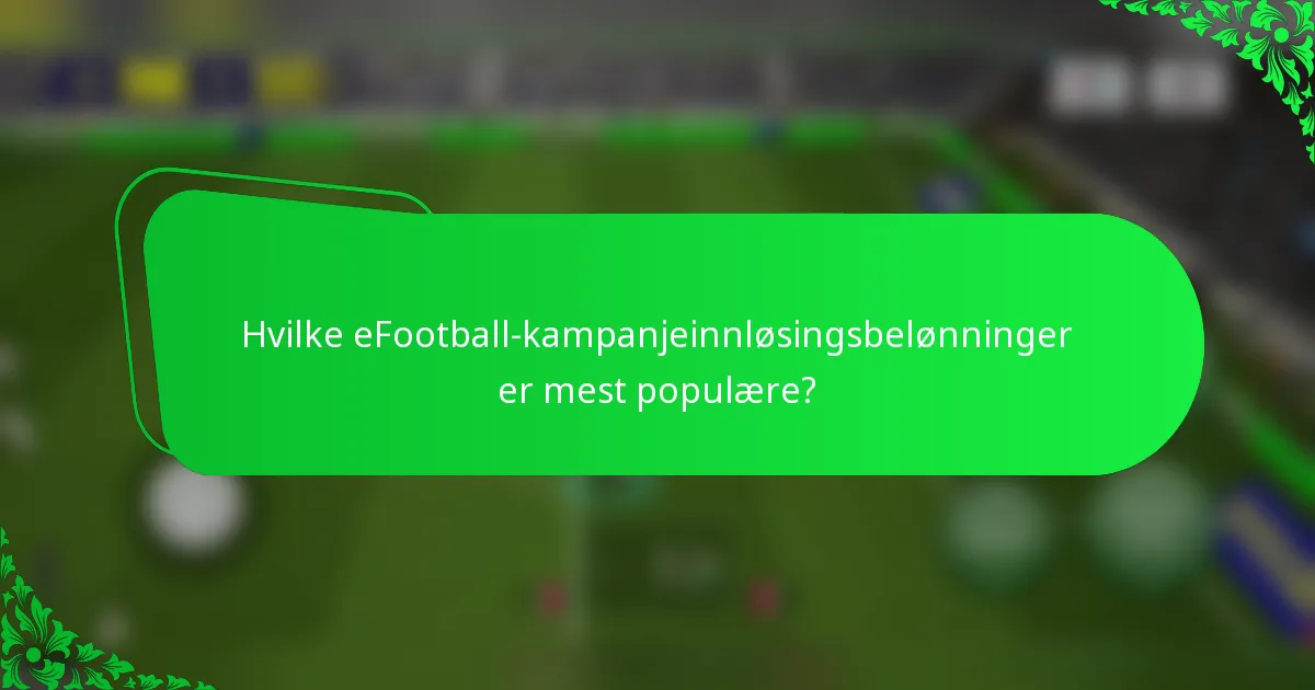 Hvilke eFootball-kampanjeinnløsingsbelønninger er mest populære?