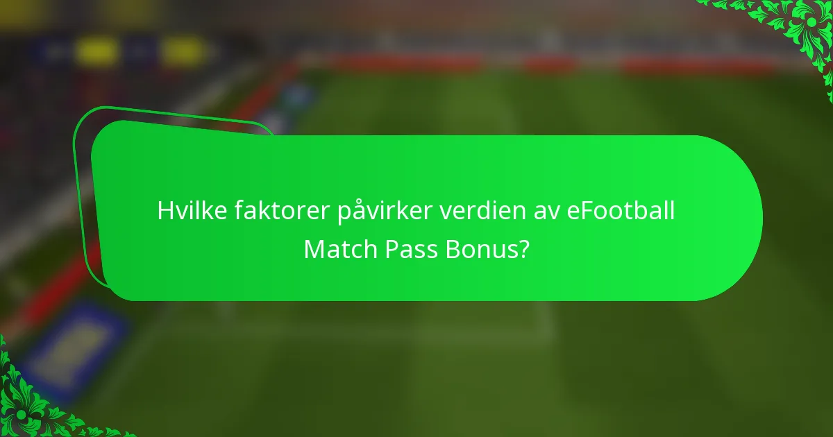 Hvilke faktorer påvirker verdien av eFootball Match Pass Bonus?