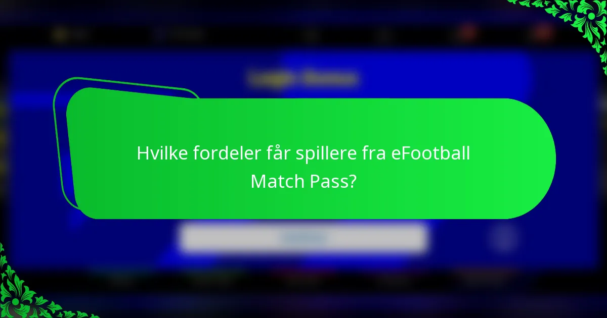 Hvilke fordeler får spillere fra eFootball Match Pass?