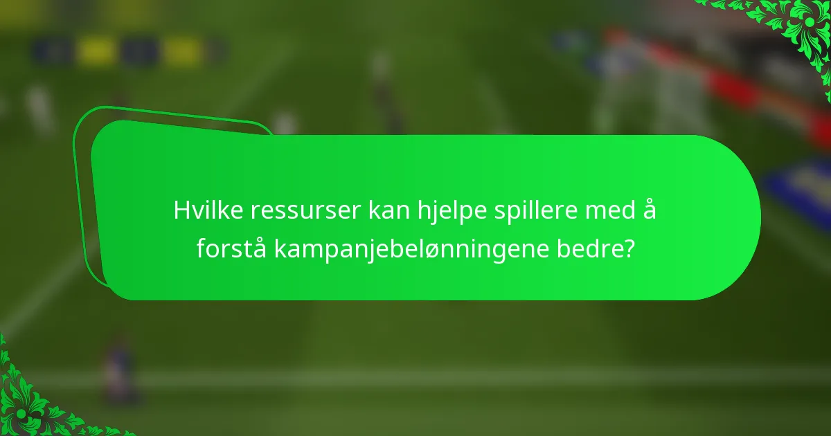 Hvilke ressurser kan hjelpe spillere med å forstå kampanjebelønningene bedre?