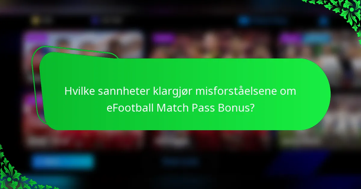 Hvilke sannheter klargjør misforståelsene om eFootball Match Pass Bonus?