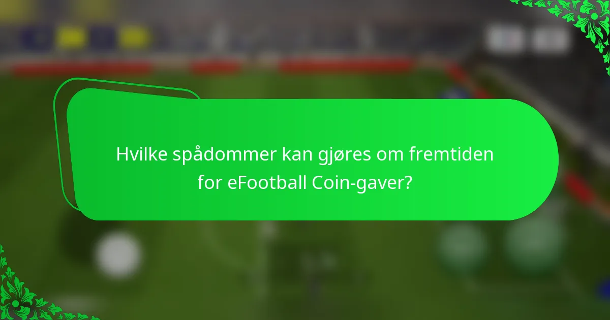 Hvilke spådommer kan gjøres om fremtiden for eFootball Coin-gaver?
