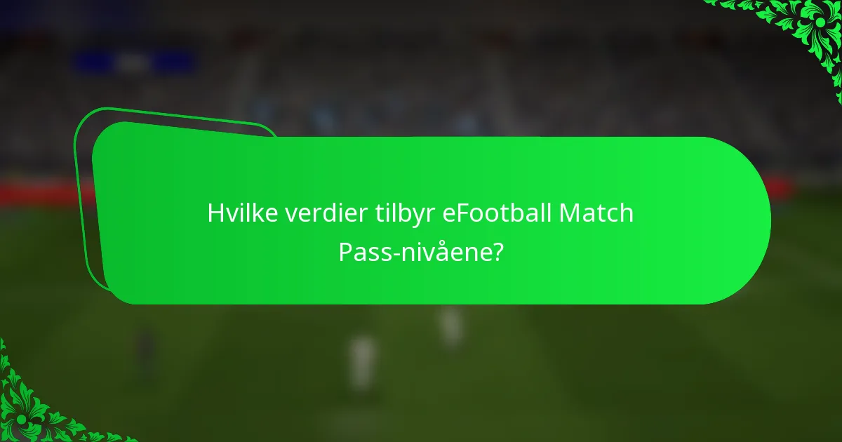 Hvilke verdier tilbyr eFootball Match Pass-nivåene?