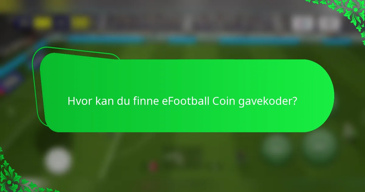 Hvor kan du finne eFootball Coin gavekoder?