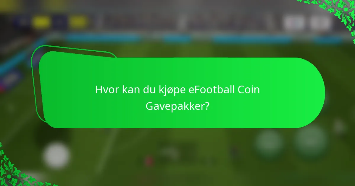 Hvor kan du kjøpe eFootball Coin Gavepakker?
