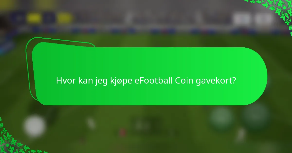 Hvor kan jeg kjøpe eFootball Coin gavekort?