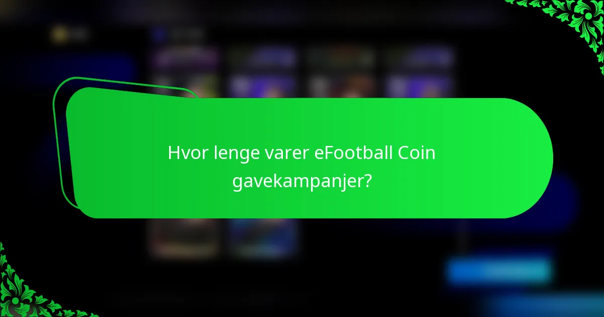 Hvor lenge varer eFootball Coin gavekampanjer?