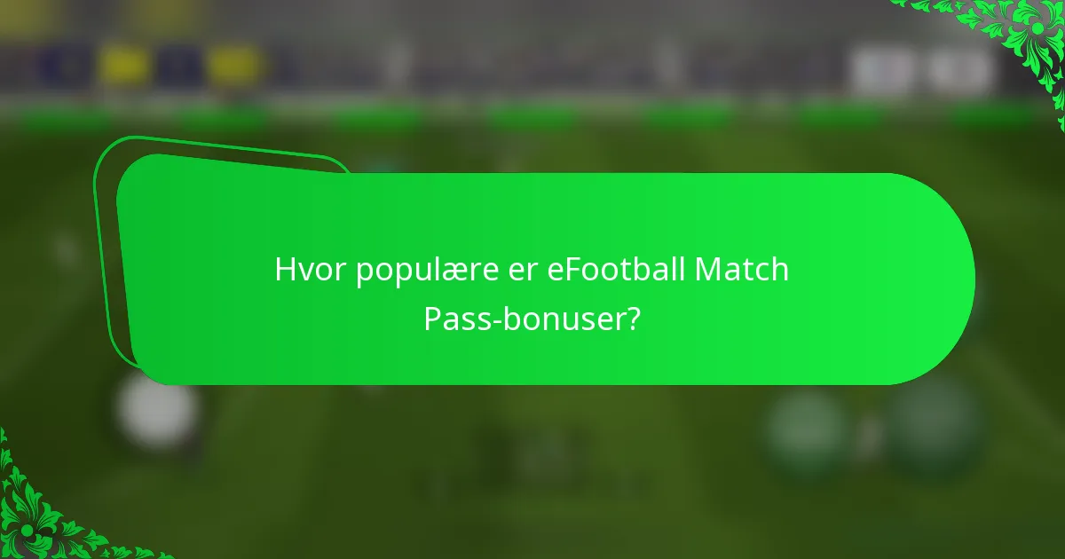 Hvor populære er eFootball Match Pass-bonuser?