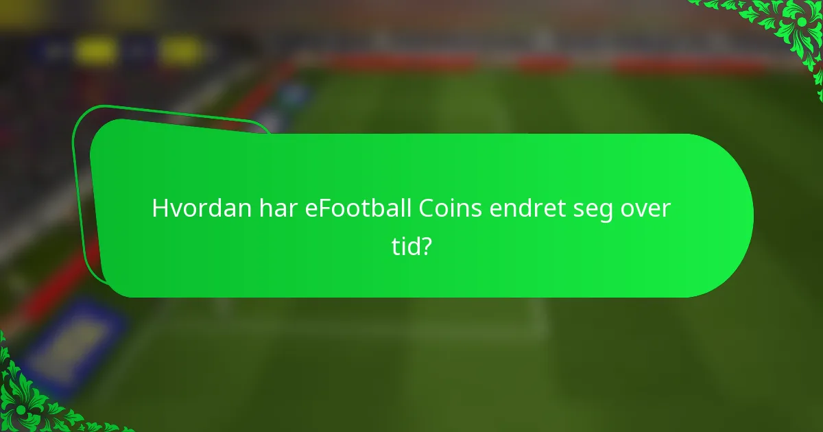 Hvordan har eFootball Coins endret seg over tid?