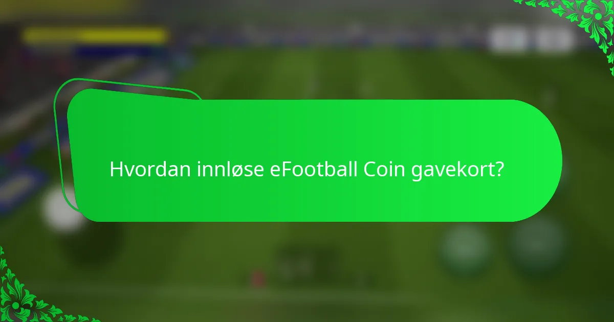 Hvordan innløse eFootball Coin gavekort?