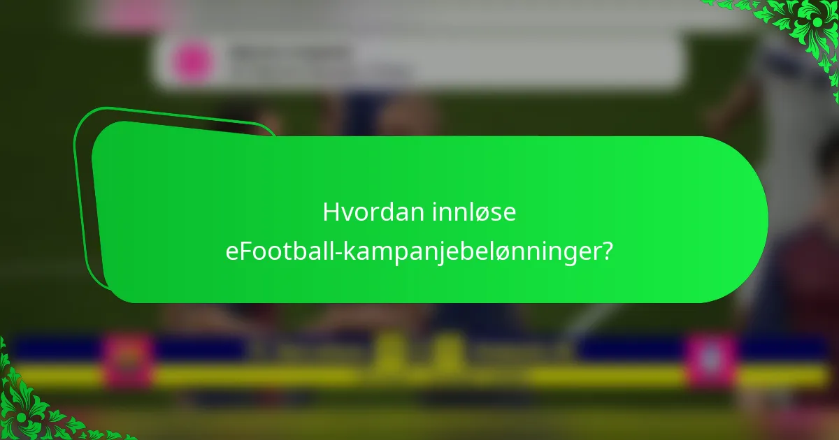 Hvordan innløse eFootball-kampanjebelønninger?