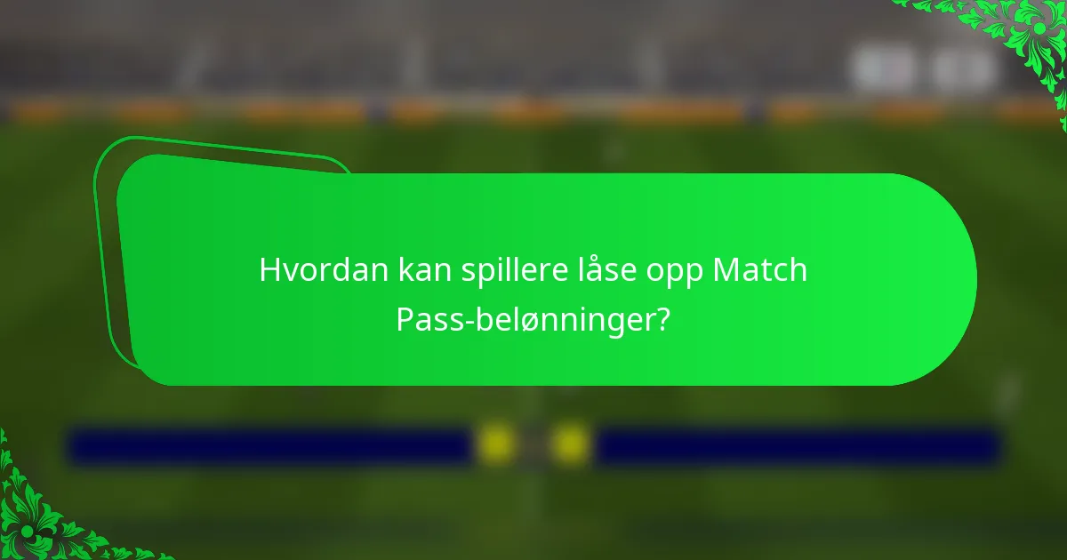 Hvordan kan spillere låse opp Match Pass-belønninger?
