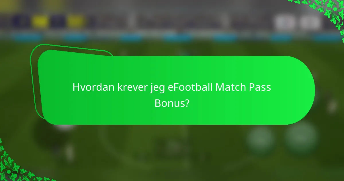 Hvordan krever jeg eFootball Match Pass Bonus?