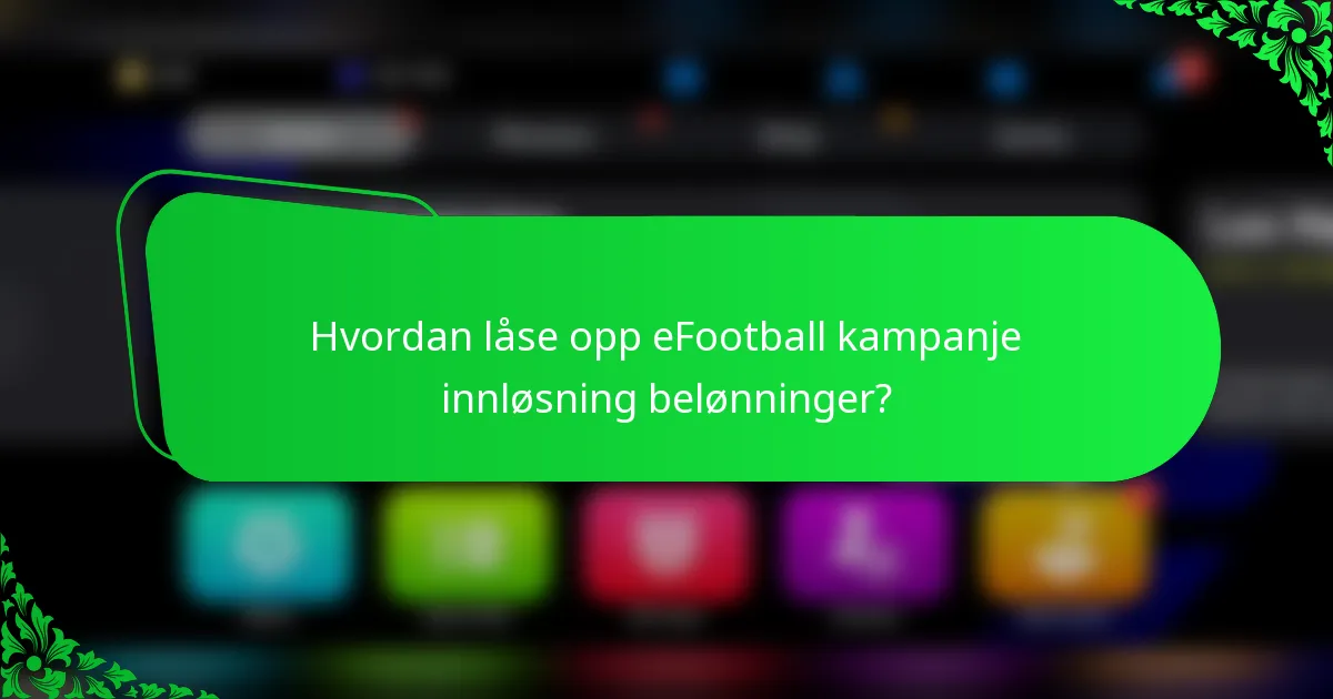 Hvordan låse opp eFootball kampanje innløsning belønninger?