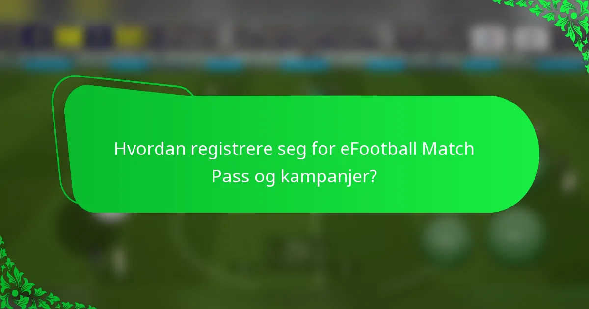 Hvordan registrere seg for eFootball Match Pass og kampanjer?