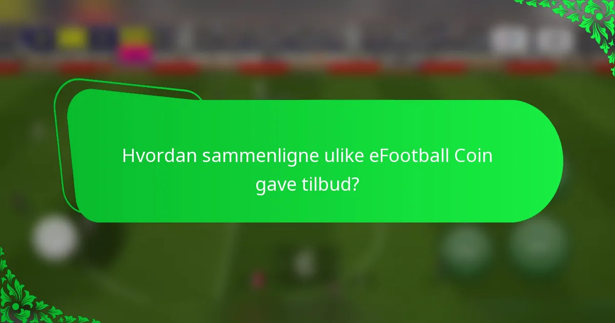 Hvordan sammenligne ulike eFootball Coin gave tilbud?