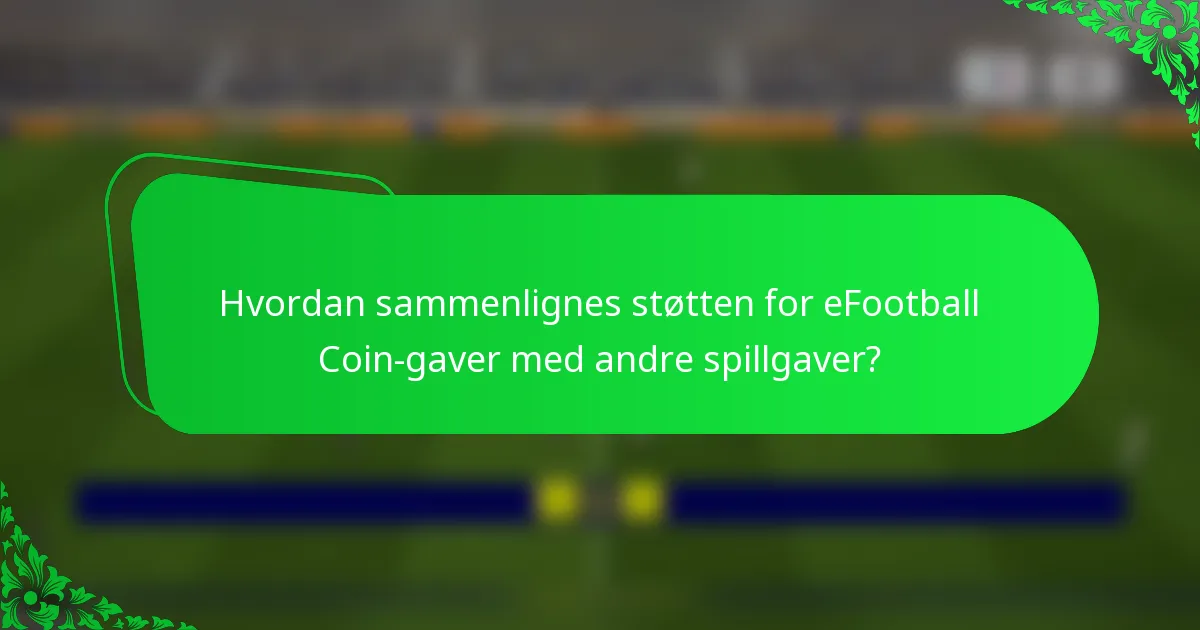 Hvordan sammenlignes støtten for eFootball Coin-gaver med andre spillgaver?