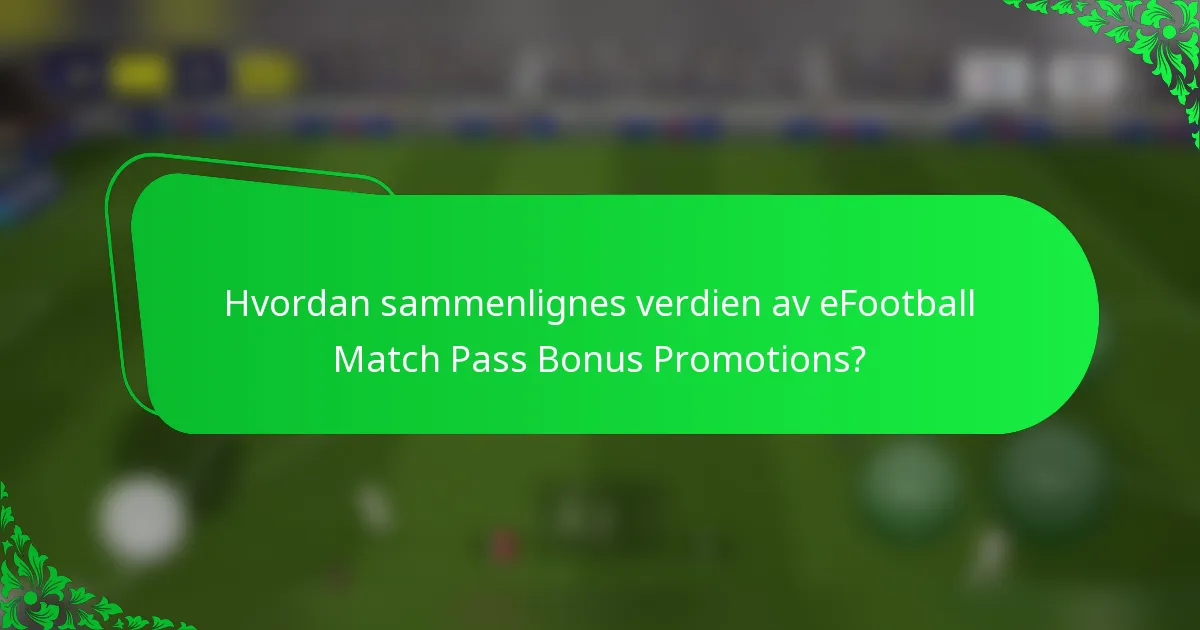 Hvordan sammenlignes verdien av eFootball Match Pass Bonus Promotions?