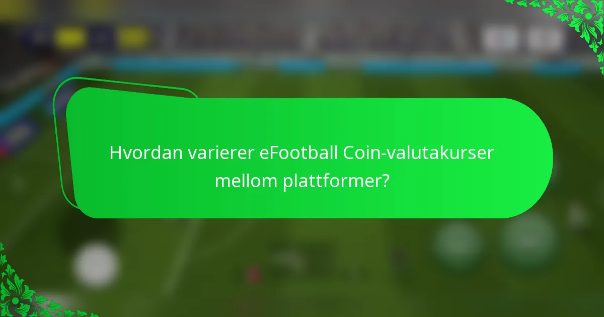 Hvordan varierer eFootball Coin-valutakurser mellom plattformer?
