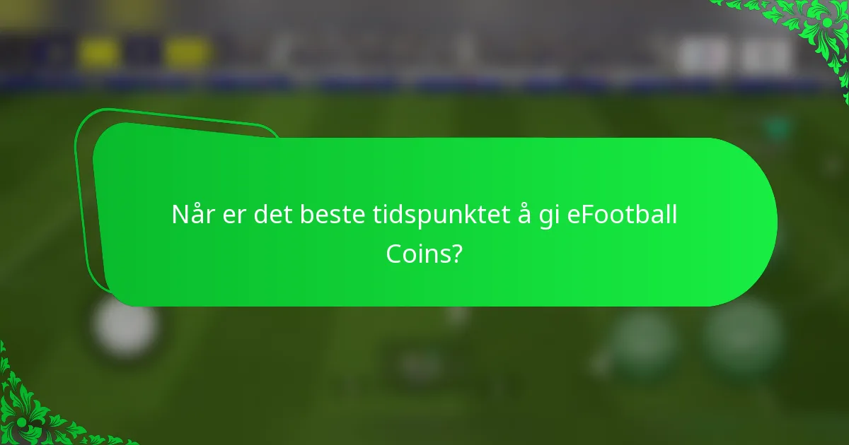 Når er det beste tidspunktet å gi eFootball Coins?